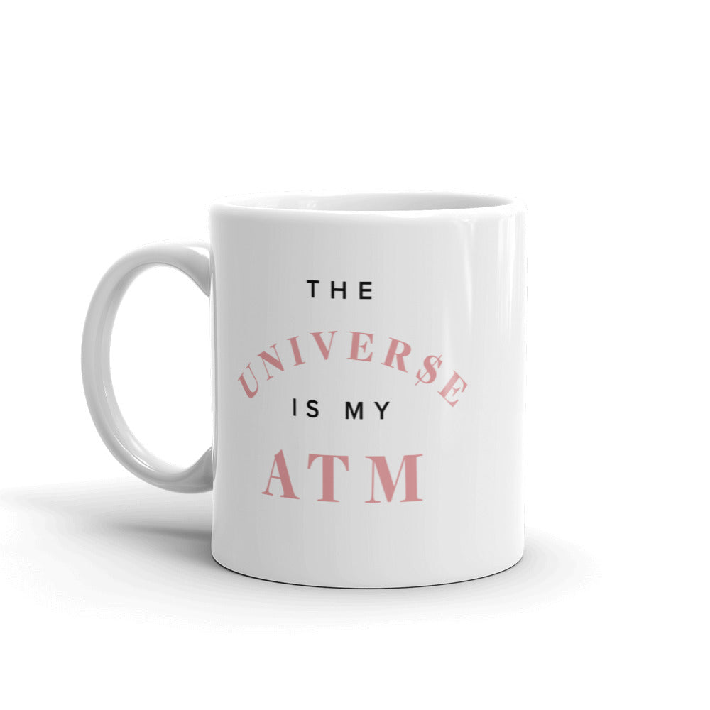 The Universe is my ATM mug 11oz