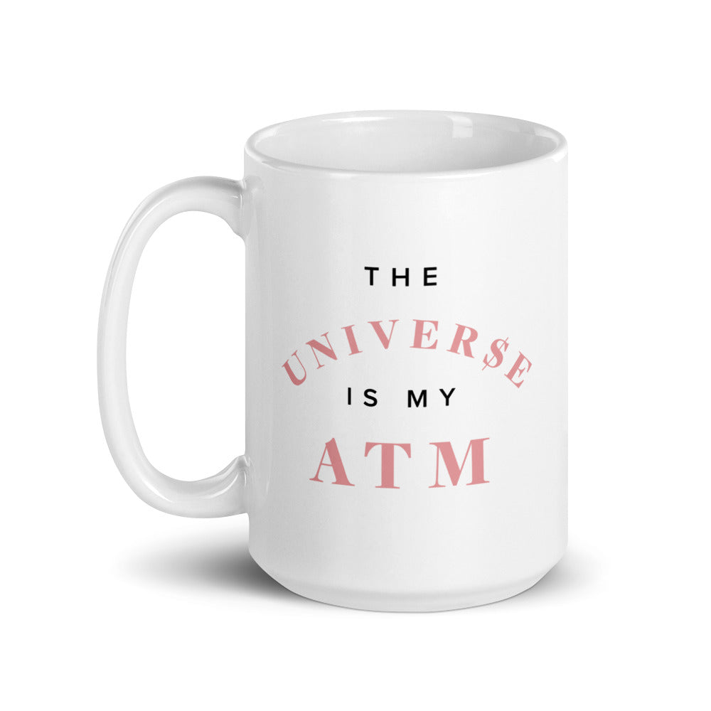 The Universe is my ATM mug 15oz